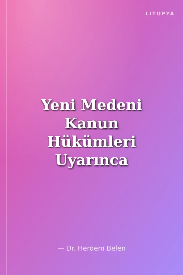 Yeni Medeni Kanun Hükümleri Uyarınca Evlat Edinme