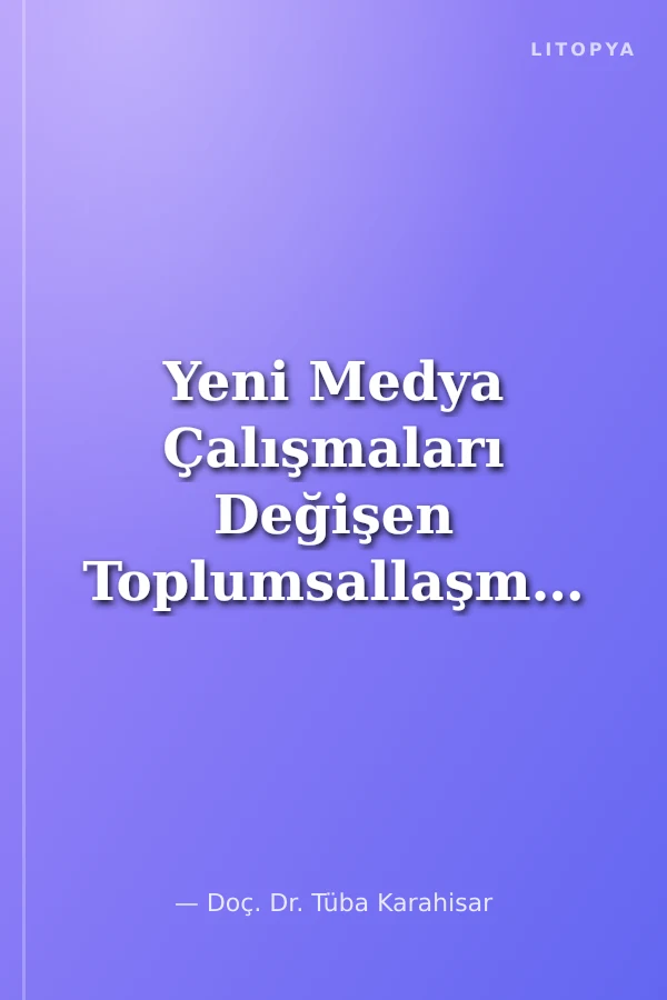 Yeni Medya Çalışmaları Değişen Toplumsallaşma