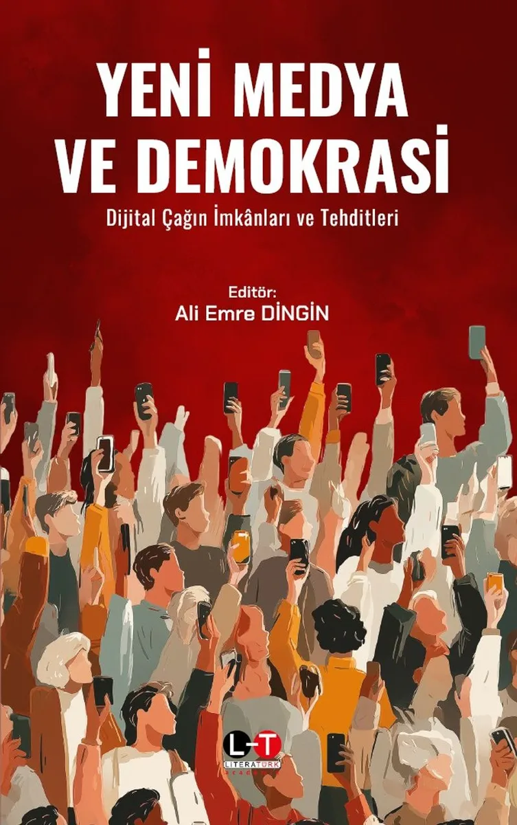 Yeni Medya ve Demokrasi Dijital Çağın İmkanları ve Tehditleri