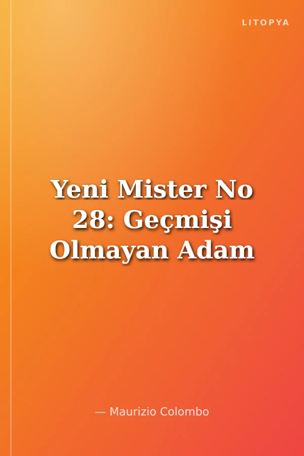 Yeni Mister No 28: Geçmişi Olmayan Adam