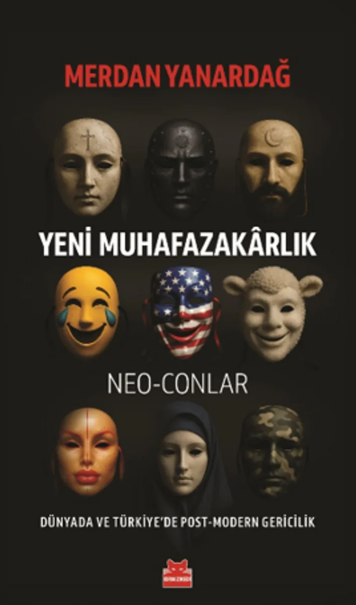 Yeni Muhafazakarlık Neo-Conlar Dünyada ve Türkiye'de Post-Modern Gericilik