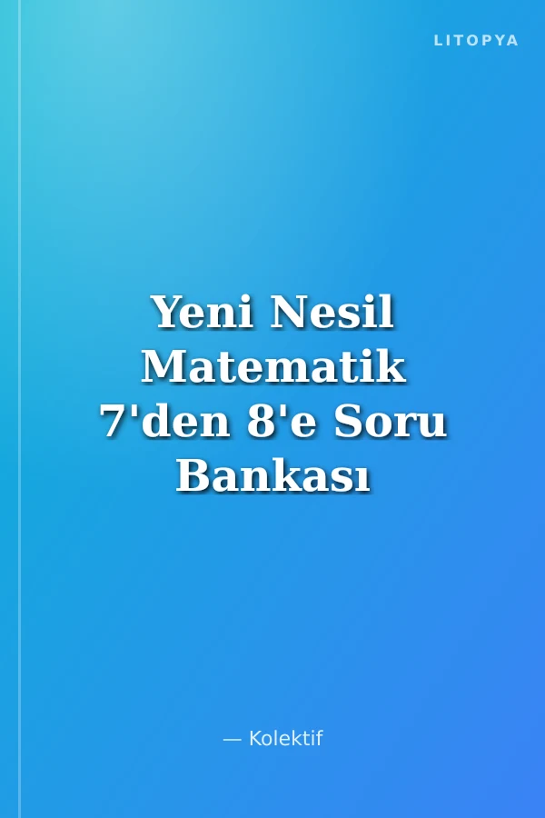 Yeni Nesil Matematik 7'den 8'e Soru Bankası