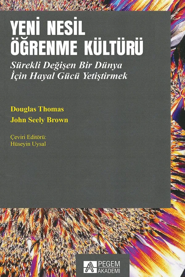 Yeni Nesil Öğrenme Kültürü Sürekli Değişen Bir Dünya İçin Hayal Gücü Yetiştirmek
