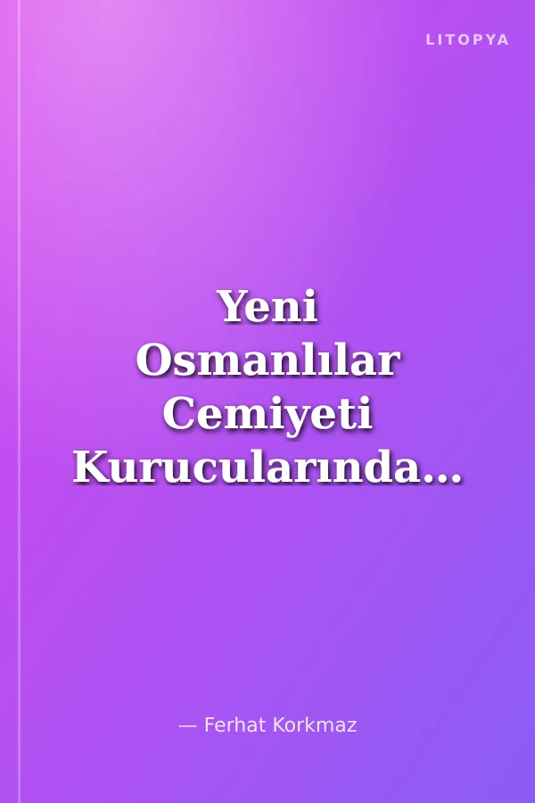Yeni Osmanlılar Cemiyeti Kurucularından Mehmed Ayetullah Bey Dönem-İnsan-Eser