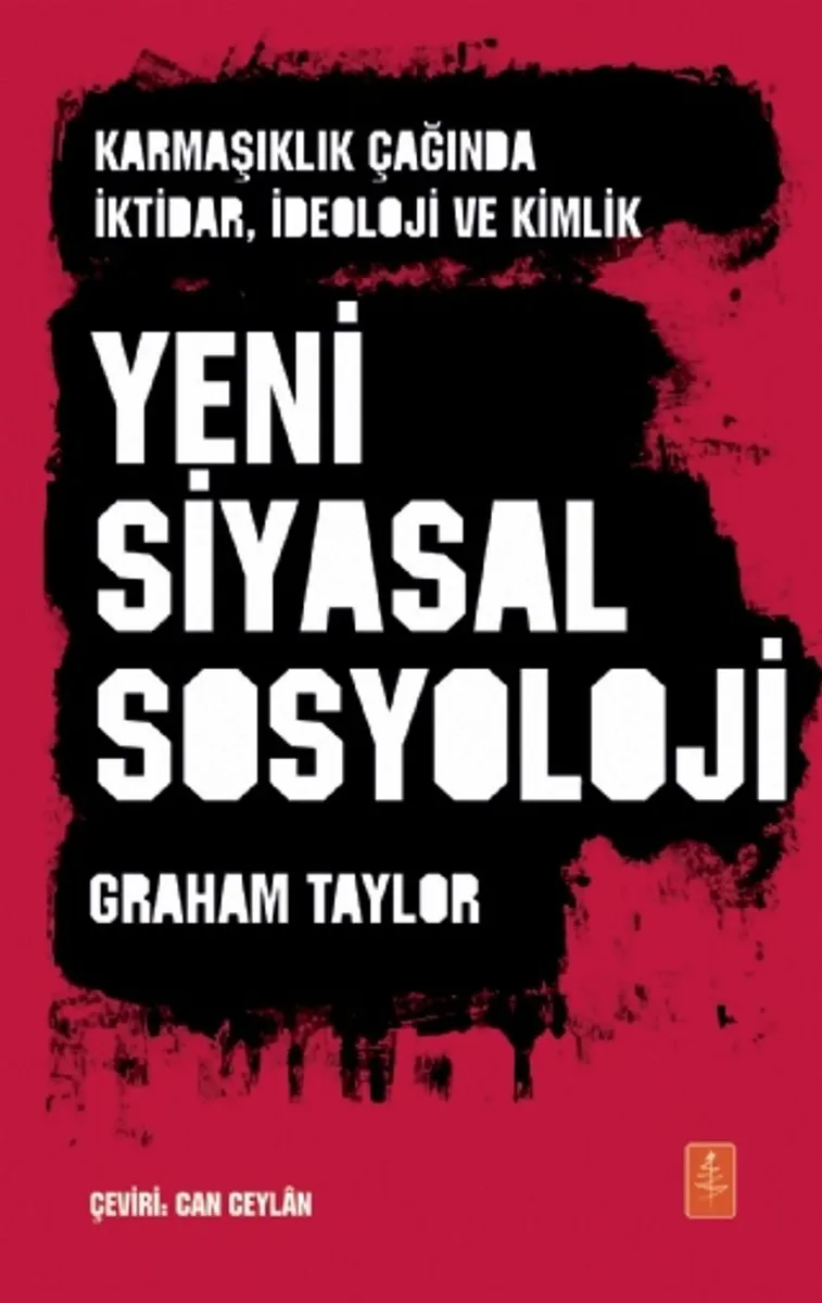 Yeni Siyasal Sosyoloji Karmaşıklık Çağında İktidar, İdeoloji ve Kimlik