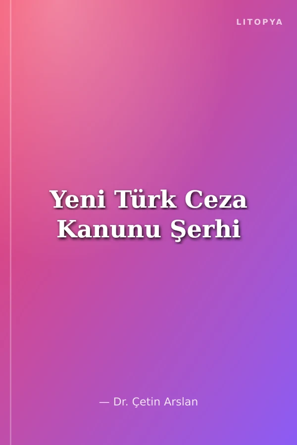 Yeni Türk Ceza Kanunu Şerhi