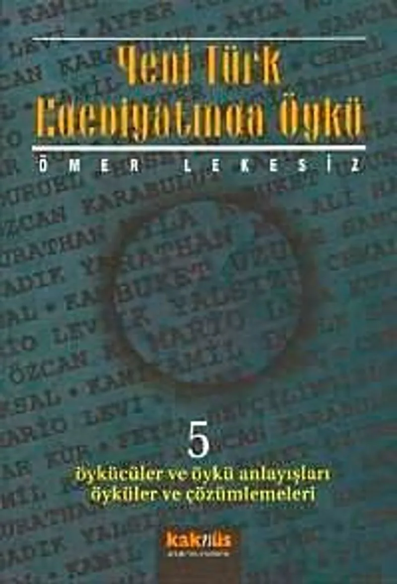 Yeni Türk Edebiyatında Öykü 5/ Öykücüler ve Öykü Anlayışları Öyküler ve Çözümlemeleri