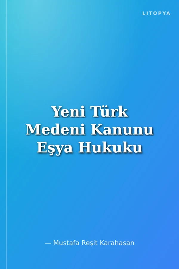 Yeni Türk Medeni Kanunu Eşya Hukuku