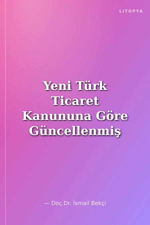 Yeni Türk Ticaret Kanununa Göre Güncellenmiş Şirketler Muhasebesi