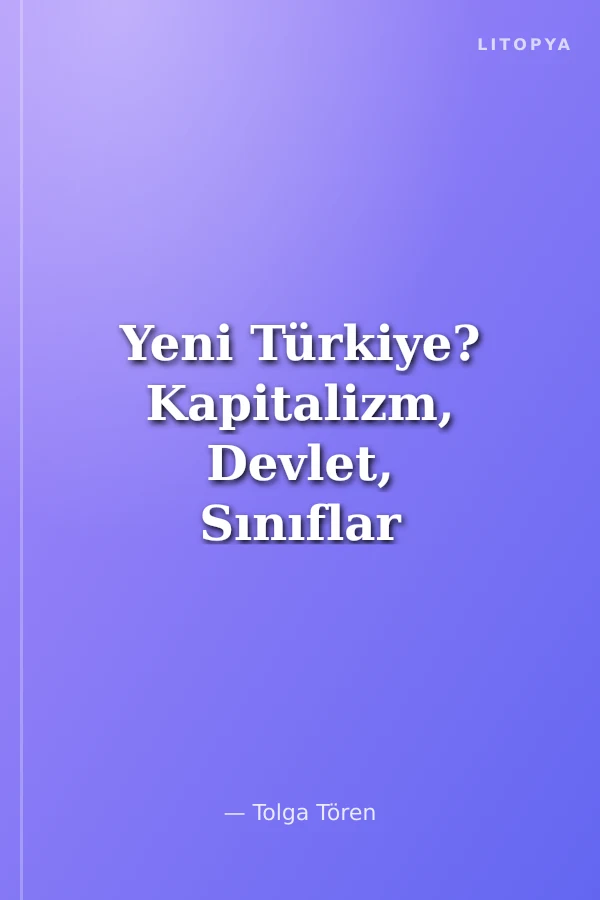 Yeni Türkiye? Kapitalizm, Devlet, Sınıflar