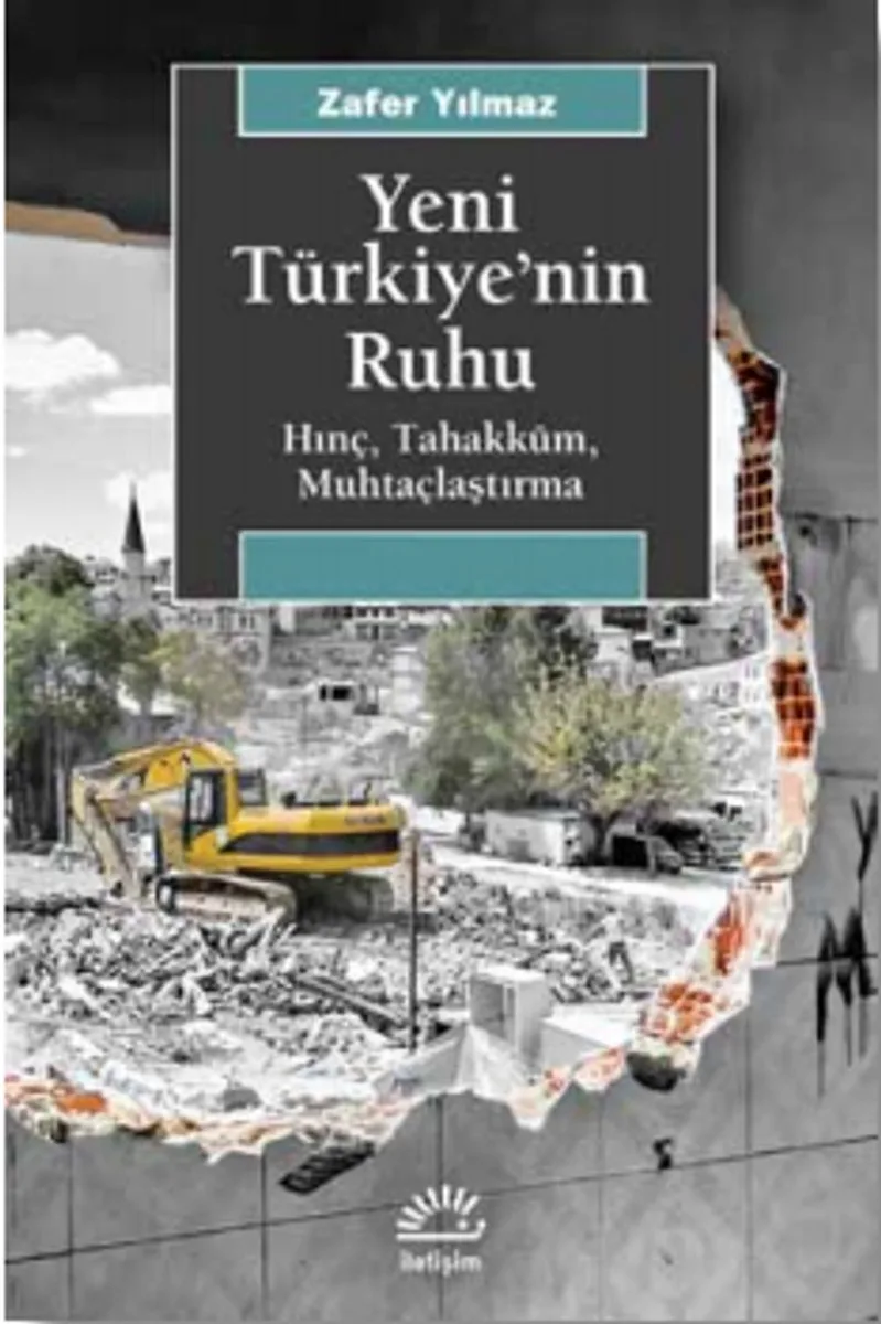 Yeni Türkiye'nin Ruhu Hınç, Tahakküm, Muhtaçlaştırma