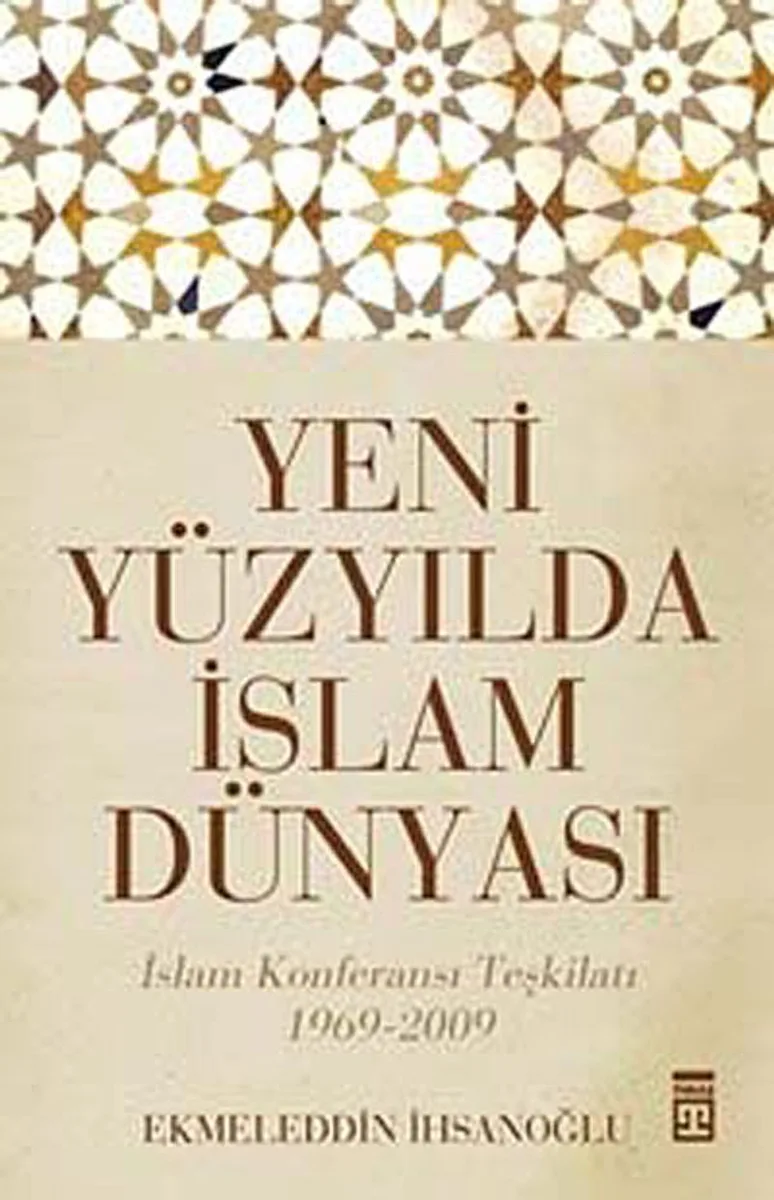 Yeni Yüzyılda İslam Dünyası İslam Konferansı Teşkilatı 1969-2009