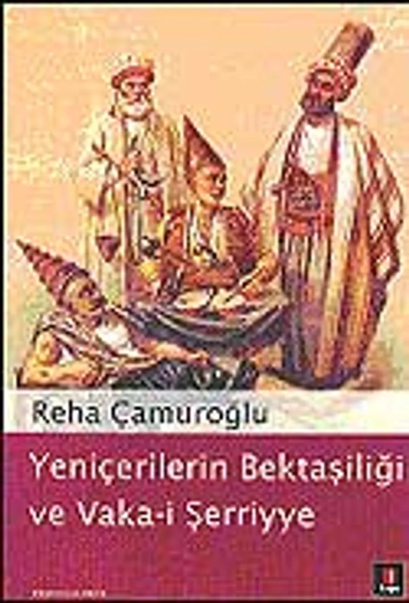 Yeniçerilerin Bektaşiliği ve Vaka-i Şerriye