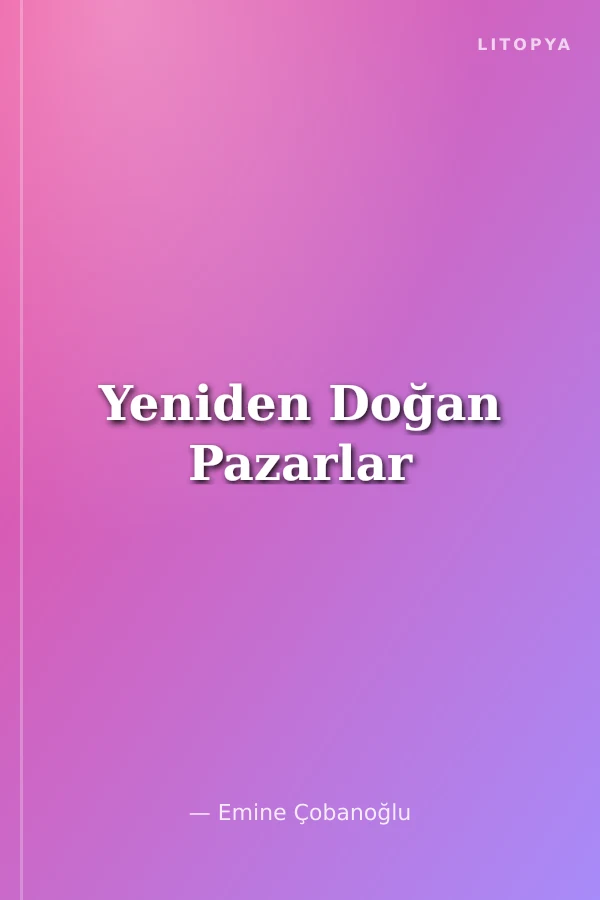 Yeniden Doğan Pazarlar