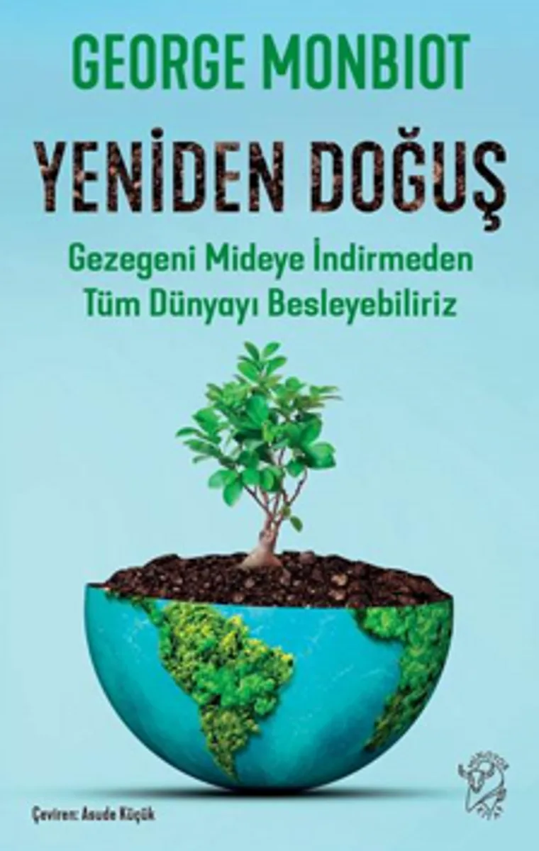 Yeniden Doğuş &ndash; Gezegeni Mideye İndirmeden Tüm Dünyayı Besleyebiliriz