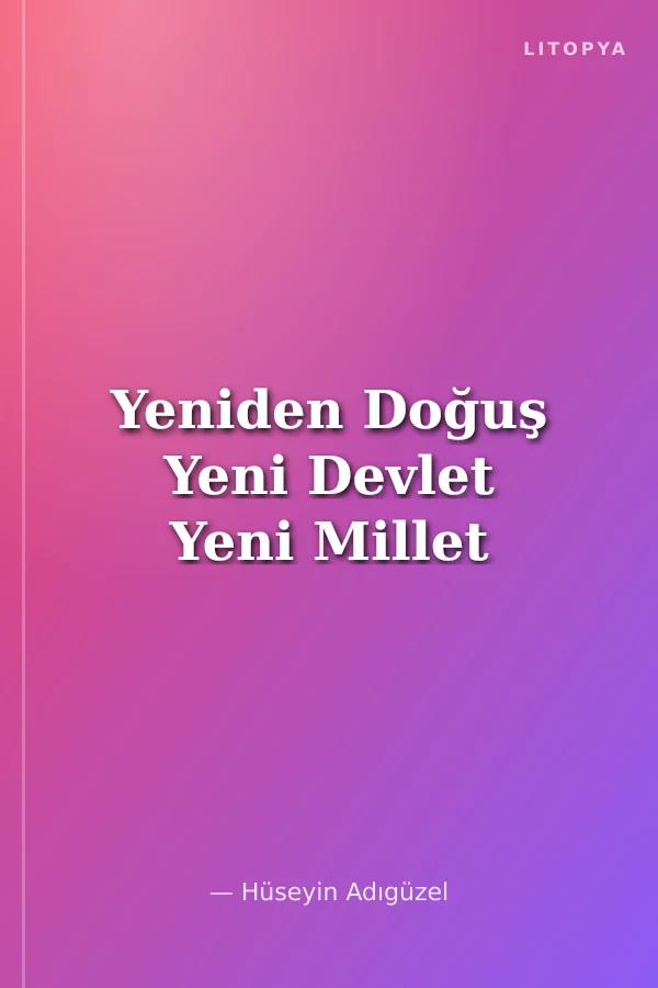 Yeniden Doğuş Yeni Devlet Yeni Millet