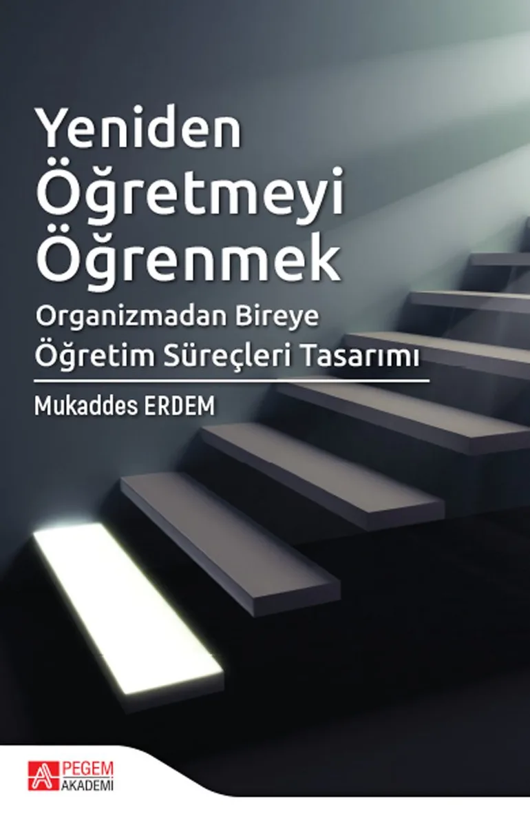 Yeniden Öğretmeyi Öğrenmek Organizmadan Bireye Öğretim Süreçleri Tasarımı