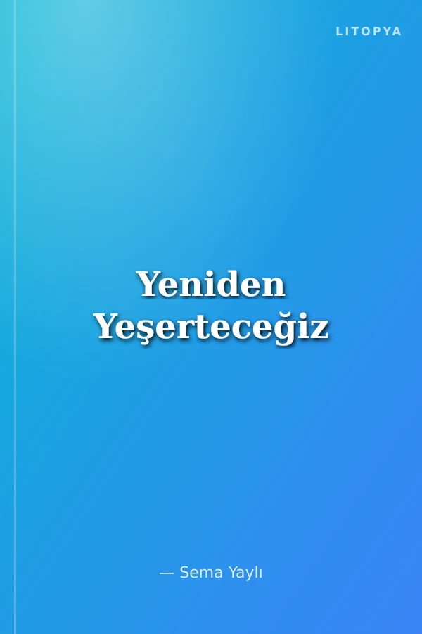 Yeniden Yeşerteceğiz