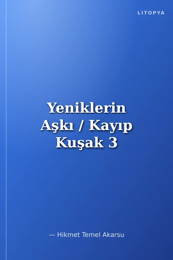 Yeniklerin Aşkı / Kayıp Kuşak 3