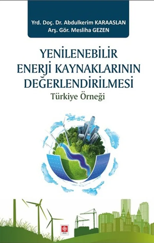 Yenilenebilir Enerji Kaynaklarının Değerlendirilmesi Türkiye Örneği