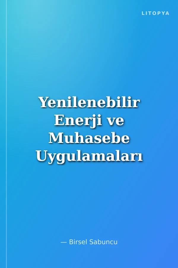 Yenilenebilir Enerji ve Muhasebe Uygulamaları