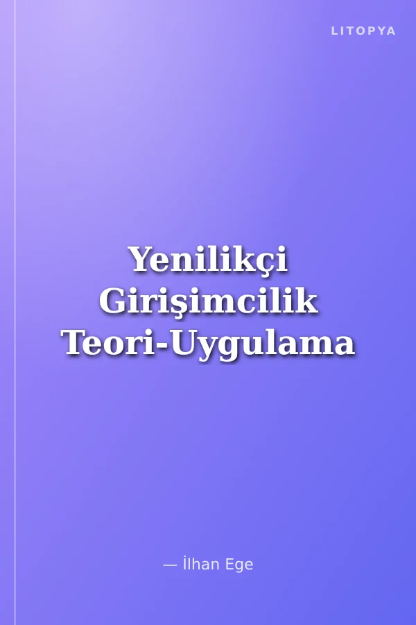 Yenilikçi Girişimcilik Teori-Uygulama