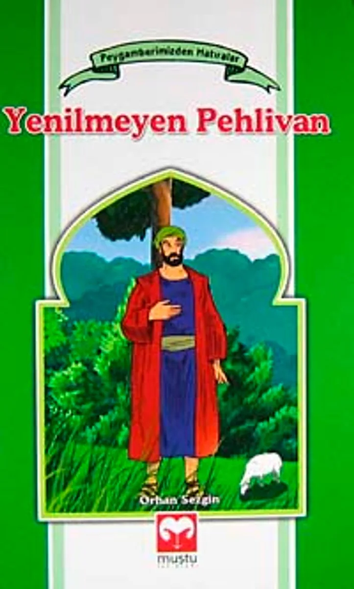 Yenilmeyen Pehlivan / Peygamberimizden Hatıralar