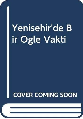 Yenişehir'de Bir Öğle Vakti