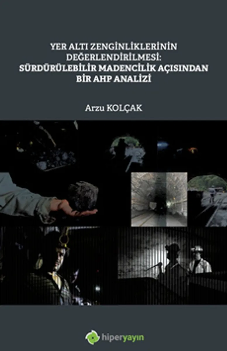 Yer Altı Zenginliklerinin Değerlendirilmesi: Sürdürülebilir Madencilik Açısından Bir AHP Analizi