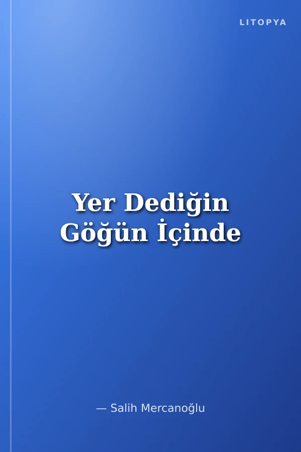 Yer Dediğin Göğün İçinde