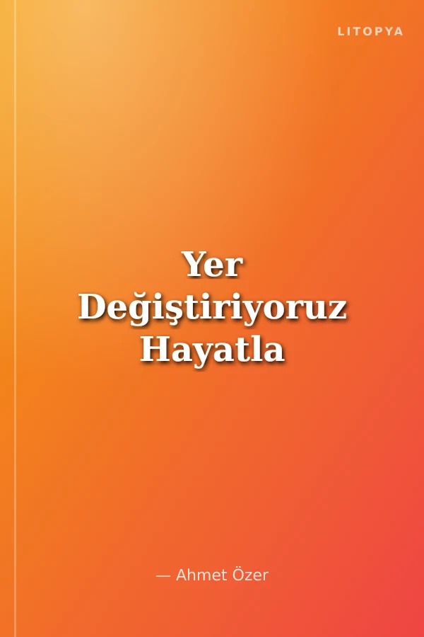 Yer Değiştiriyoruz Hayatla