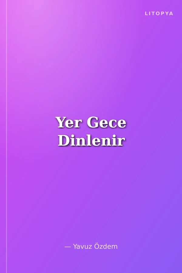 Yer Gece Dinlenir
