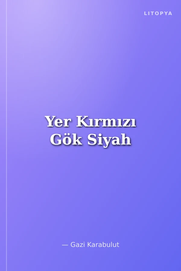 Yer Kırmızı Gök Siyah