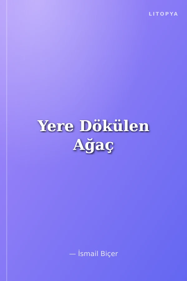Yere Dökülen Ağaç
