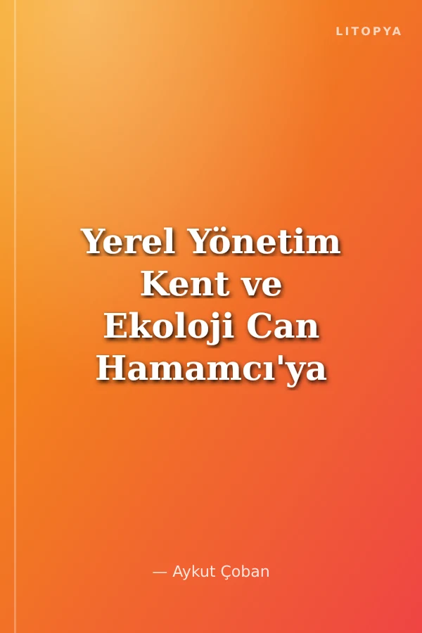 Yerel Yönetim Kent ve Ekoloji Can Hamamcı'ya Armağan
