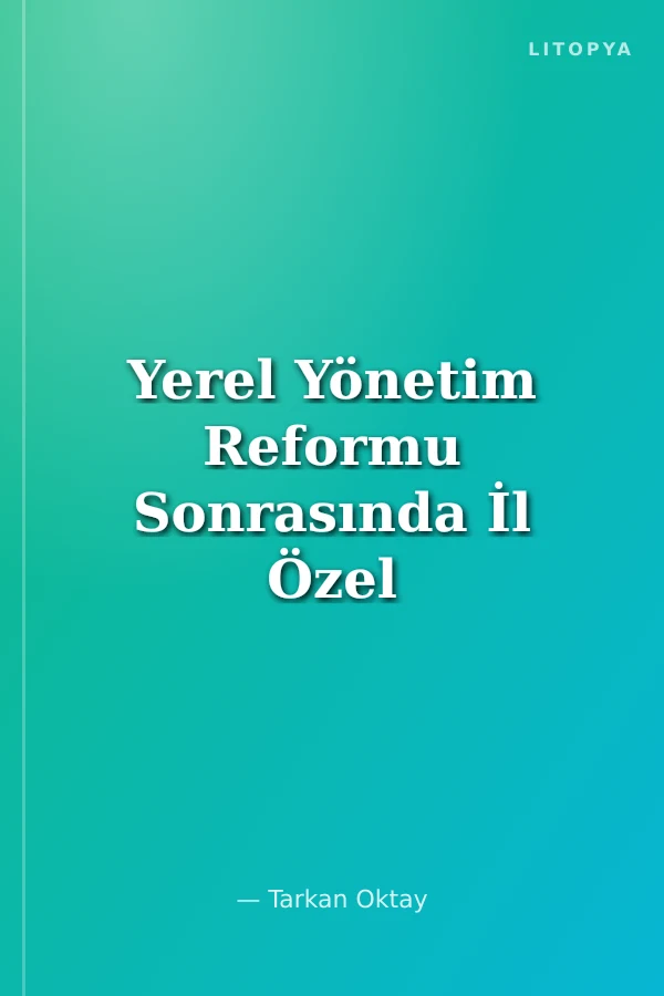 Yerel Yönetim Reformu Sonrasında İl Özel İdareleri