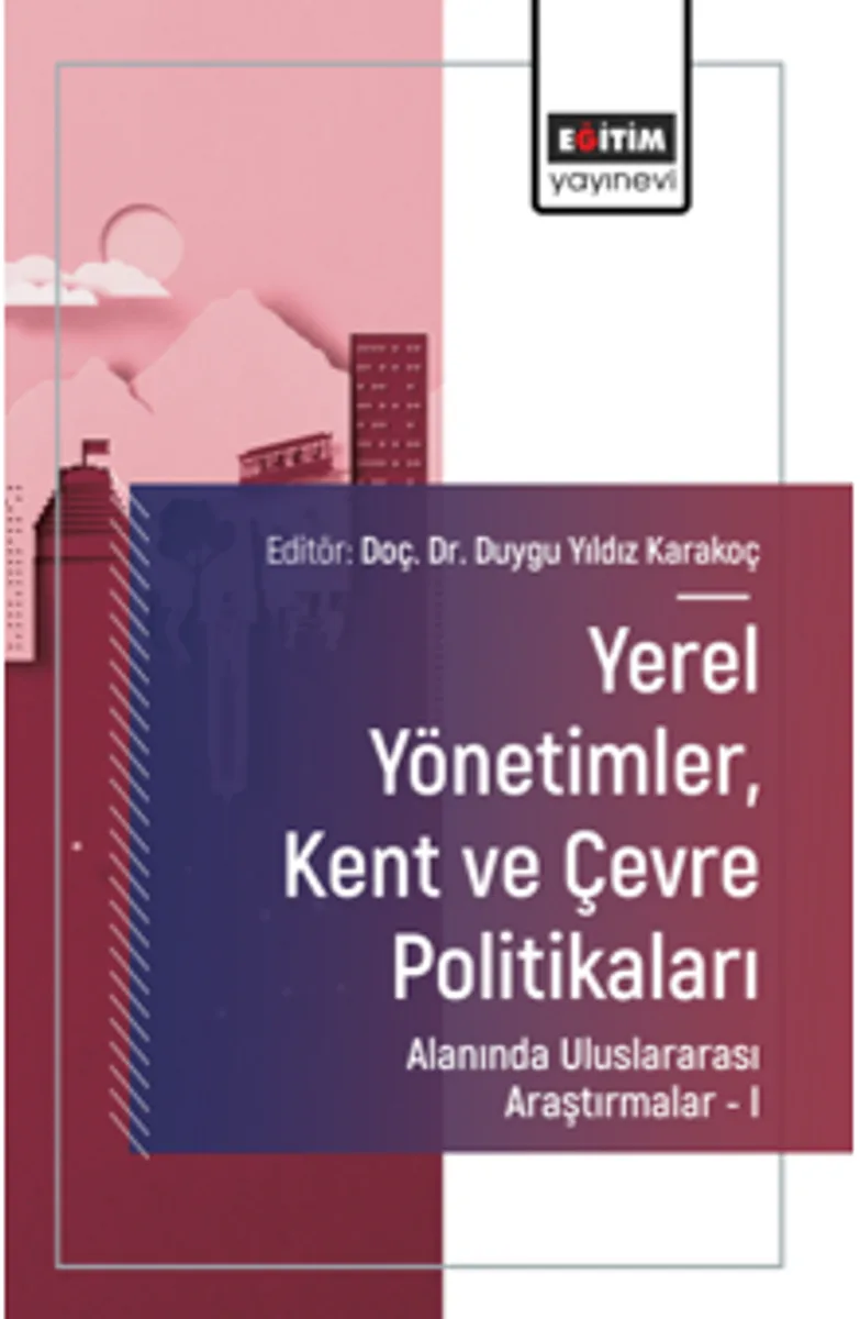 Yerel Yönetimler, Kent ve Çevre Politikaları Alanında Uluslararası Araştırmalar &ndash;I