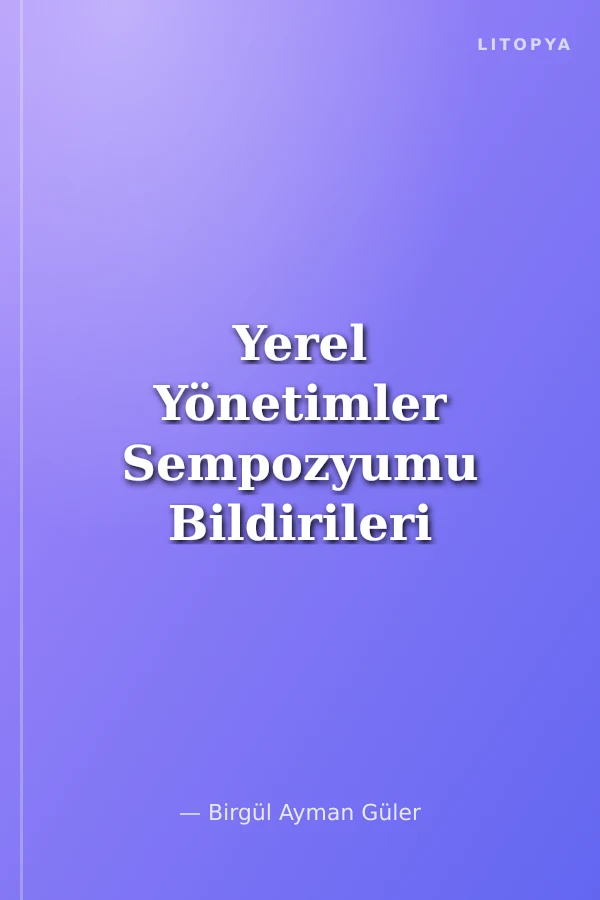Yerel Yönetimler Sempozyumu Bildirileri (karton kapak)