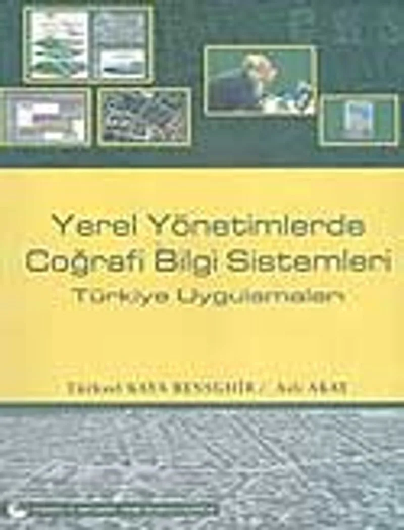 Yerel Yönetimlerde Coğrafi Bilgi Sistemleri Türkiye Uygulamaları