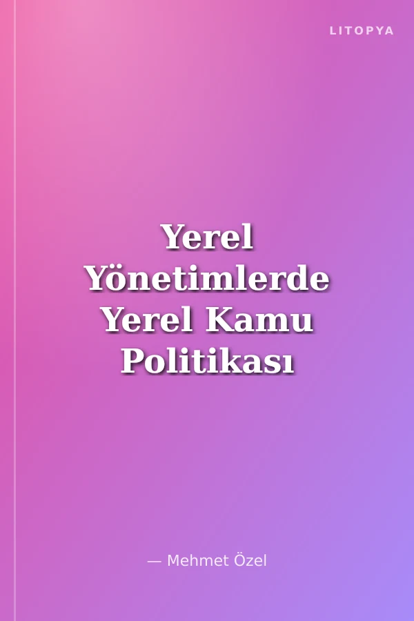 Yerel Yönetimlerde Yerel Kamu Politikası Yaklaşımları