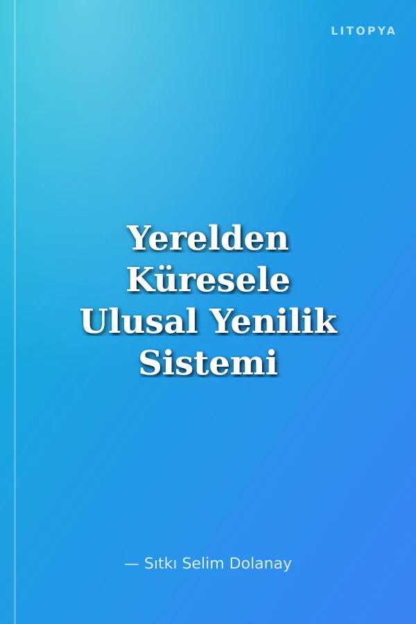 Yerelden Küresele Ulusal Yenilik Sistemi ve Patika Bağlılığı