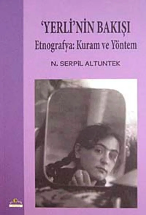 Yerli'nin Bakışı Etnografya: Kuram ve Yöntem