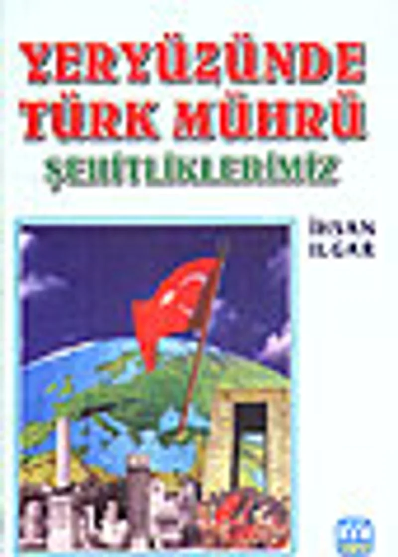 Yeryüzünde Türk Mührü Şehitliklerimiz