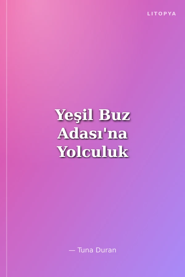 Yeşil Buz Adası'na Yolculuk
