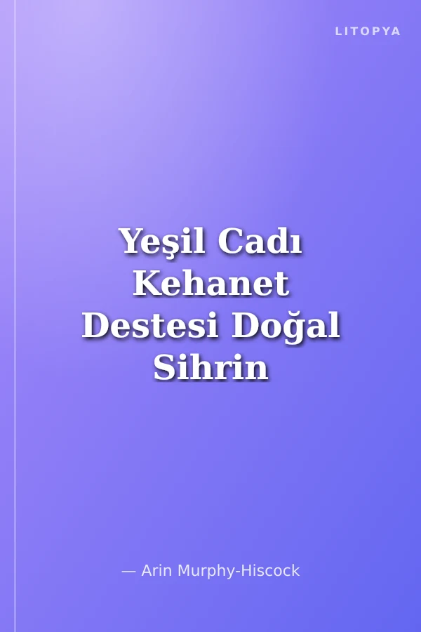 Yeşil Cadı Kehanet Destesi Doğal Sihrin Bilgelik ve İçgörüsüne Kucak Açın, 50 Kartlık Deste ve Rehber Kitap