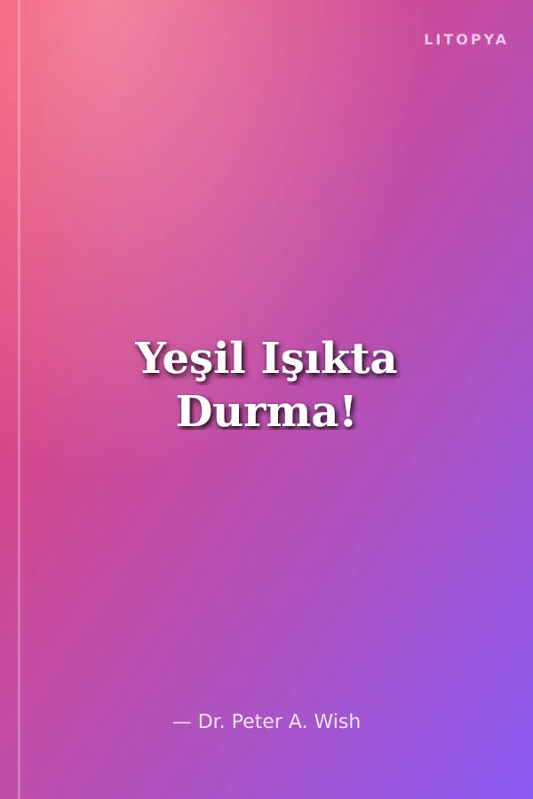 Yeşil Işıkta Durma!