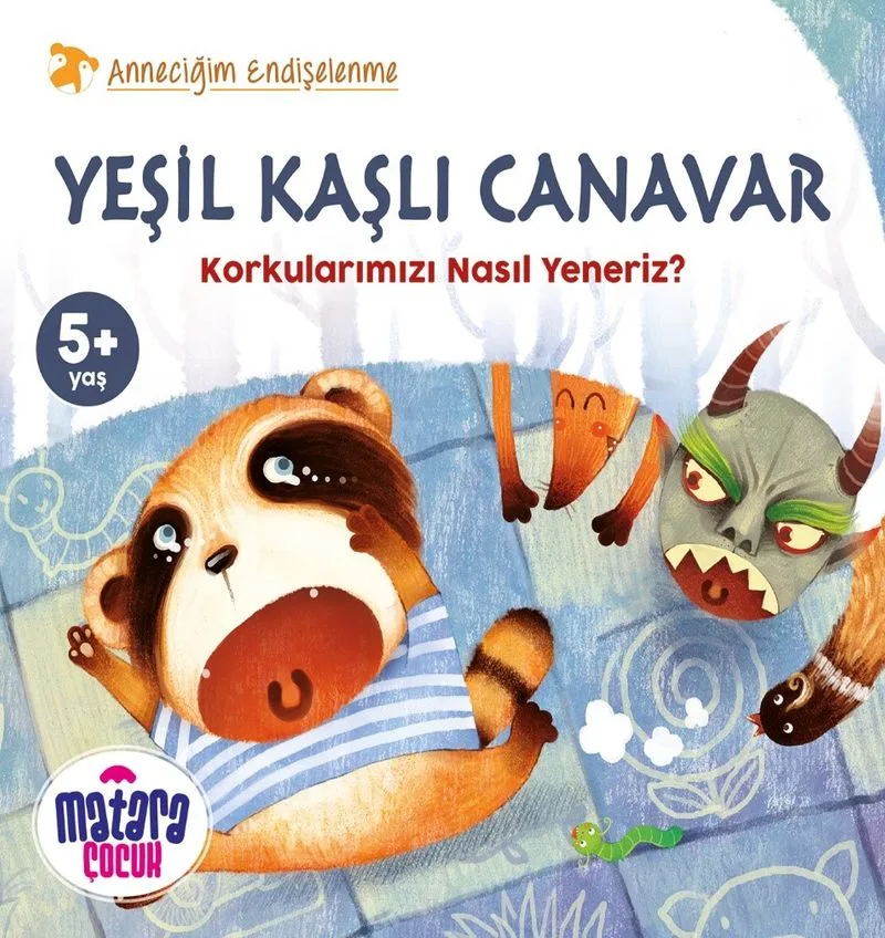 Yeşil Kaşlı Canavar Korkularımızı Nasıl Yeneriz? (Anneciğim Endişelenme)