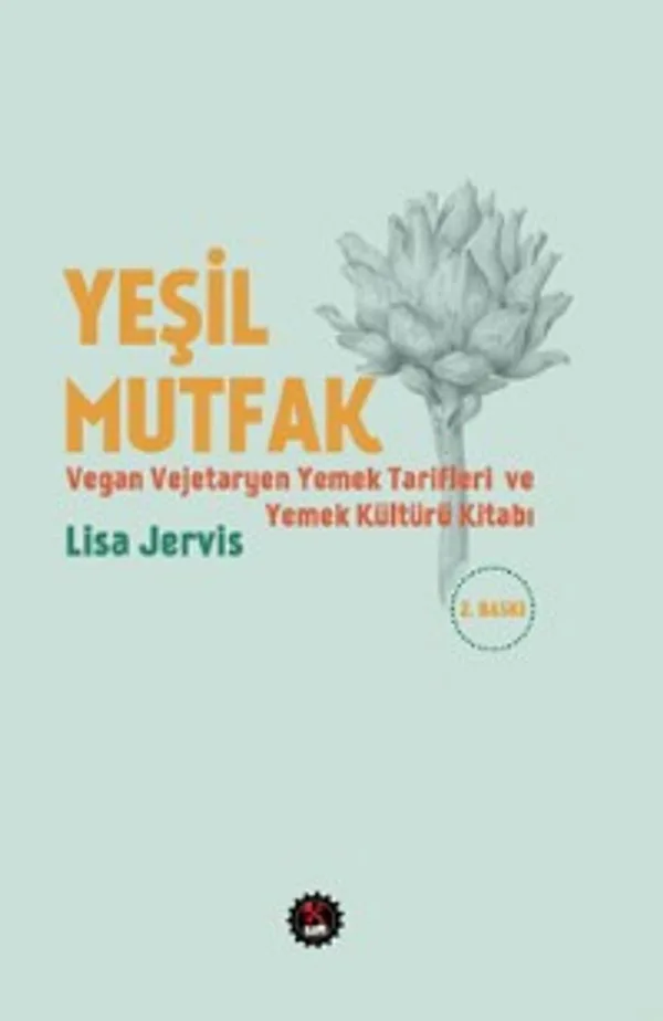 Yeşil Mutfak Vegan - Vejetaryen Yemek Tarifleri ve Yemek Kültürü Kitabı