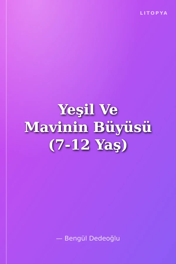 Yeşil Ve Mavinin Büyüsü (7-12 Yaş)