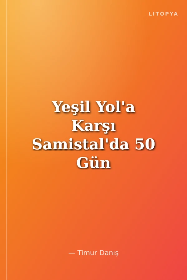 Yeşil Yol'a Karşı Samistal'da 50 Gün